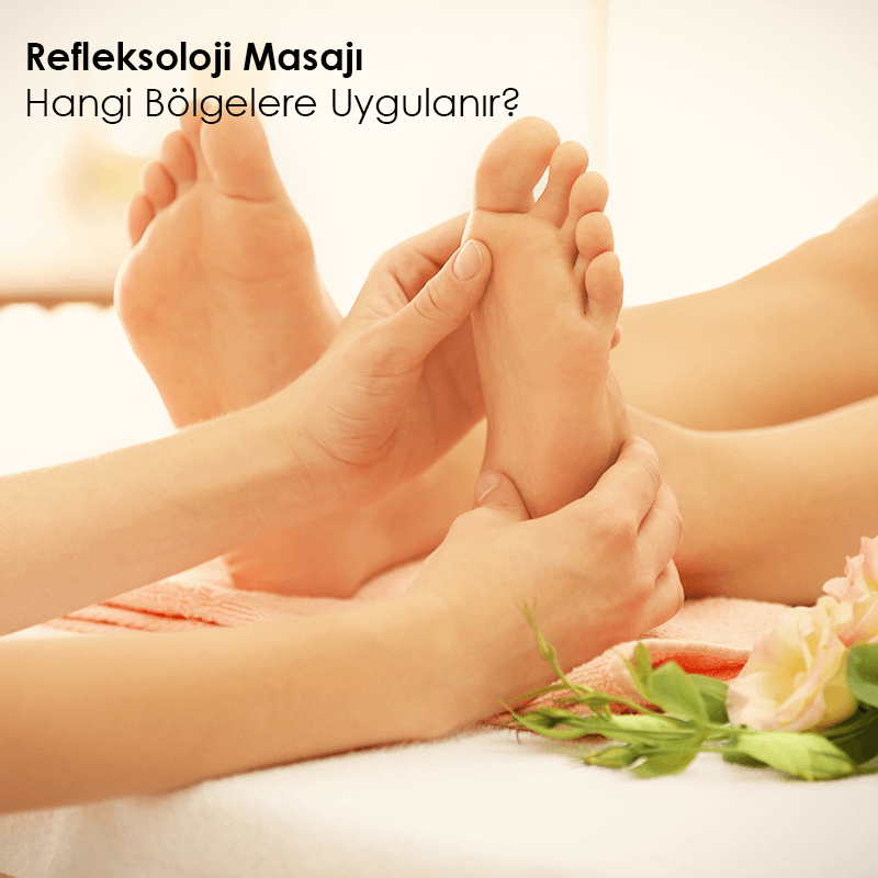 Refleksoloji Masajı Hangi Bölgelere Uygulanır : Kapak Görseli